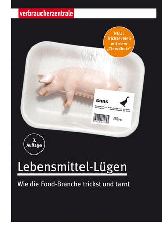 Lebensmittel-Lügen - wie die Food-Branche trickst und tarnt (Foto: Verbraucherzentrale)