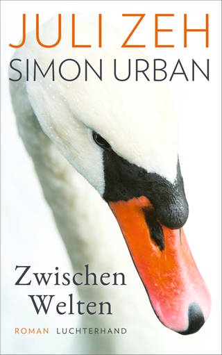 Buchcover Juli Zeh, Simon Urban: Zwischen Welten (Foto: Pressestelle, Luchterhand Verlag)