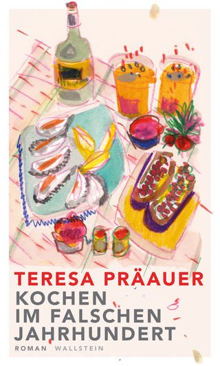 Buchcover Teresa Präauer: Kochen im falschen Jahrhundert (Foto: Pressestelle, Wallstein Verlag)