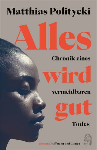 Cover des Buches "Alles wird gut" von Matthias Politycki (Foto: Pressestelle, Hoffmann und Campe Verlag)