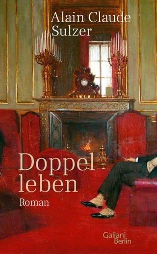 Buchcover Alain Claude Sulzer: Doppelleben (Foto: Pressestelle, Galiani Verlag)