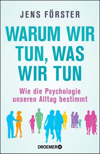 Jens Förster - Warum wir tun, was wir tun - Buchcover (Foto: SWR)