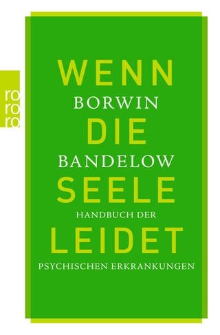 Wenn die Seele leidet. Handbuch der psychischen Erkrankungen (Foto: SWR, Rowohlt Digitalbuch, 2010.)