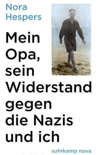 Nora Hespers - Mein Opa, sein Widerstand gegen die Nazis und ich