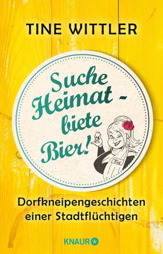 Tine Wittler - Buchcover "Suche Heimat - biete Bier"