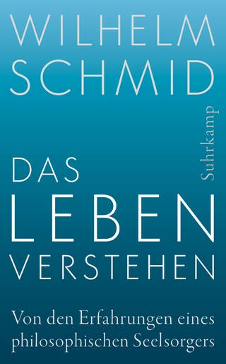 Prof. Wilhelm Schmid - Das Leben verstehen - Buchcover